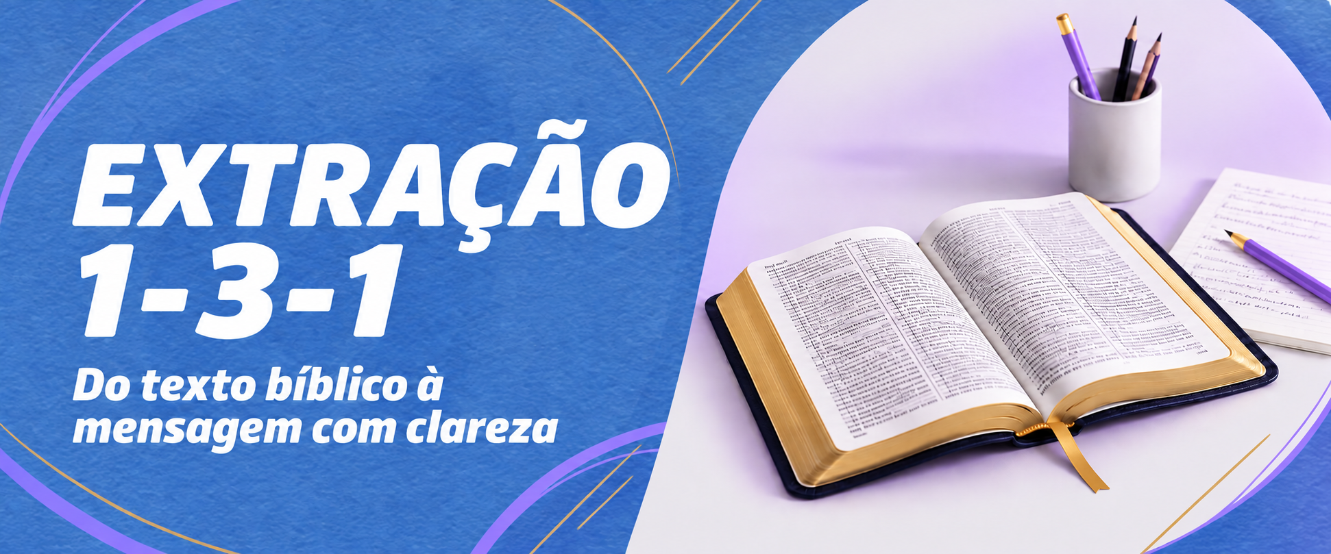Extração 1-3-1 — Do texto bíblico à mensagem com clareza